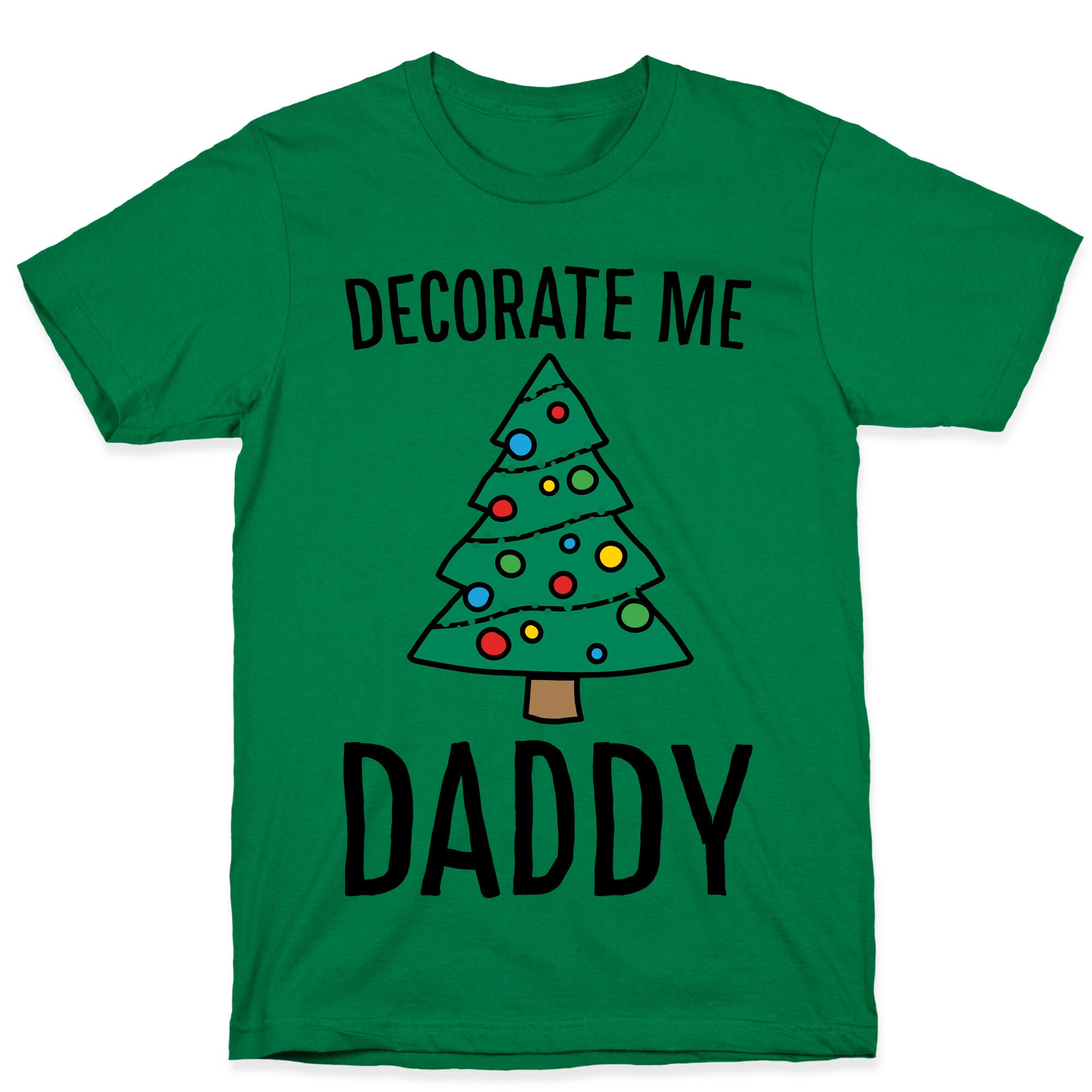 Decorate Me Daddy Christmas Tree Parody T-Shirt